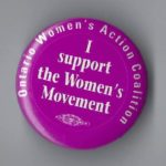 Undated Ontario Women's Action Coalition (OWAC) button with slogan "I support the Women's Movement."