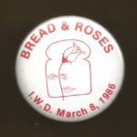 "Bread & Roses I.W.D. March 8, 1986"