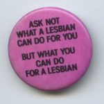 This button was a play on a well-known and often-quoted phrase calling on citizens to stand up and contribute to building a better society.