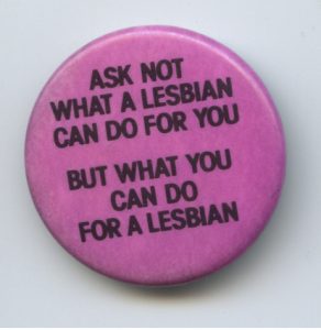 This button was a play on a well-known and often-quoted phrase calling on citizens to stand up and contribute to building a better society.