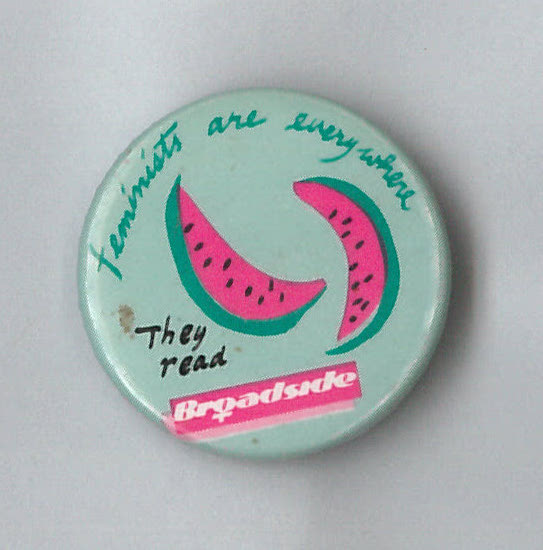 This button supports Broadside, a Canadian feminist newspaper published in Toronto between 1979 and 1989.