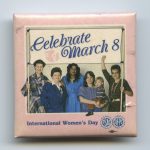 The Public Service Alliance of Canada (PSAC) created this button to celebrate March 8th International Women's Day. The button portrays the diversity and unity of women members across the PSAC.