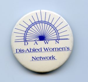 The DisAbled Women's Network is a feminist not-for-profit organization initiated in 1985 whose purpose has been to bring attention to the range of issues including physical accessibility, facing women with disabilities.