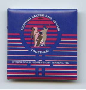 In 1987, the March 8th Coalition chose Fighting Racism and Sexism Together as the central theme for International Women's Day in Toronto.