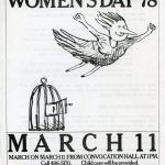 PosterThe poster for the first mass International Women's Day March and Rally organized in Toronto for many years was designed by Barbara Klunder. The theme was Women's Liberation Now!for the first International Women's Day March and Rally organized in Toronto for many years. The theme was Women's Liberation Now!