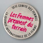 This undated button was created by the SEIC Comité des Femmes for International Women's Day.