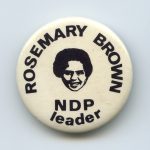 Rosemary Brown became the first Black woman in a provincial legislature when she ran for the NDP and was elected to represent Vancouver-Burrard in British Columbia in 1972. In 1975 she ran for the federal leadership of the NDP against Ed Broadbent, coming in a close second.