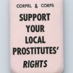 The Canadian Organization for the Rights of Prostitutes (CORPS) supported the decriminalization of prostitution and challenged negative stereotypes about sex work.