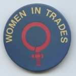 This button highlights the fight to open doors for women to enter non-traditional jobs such as the trades. It was one element of affirmative action campaigns led by union.