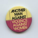 This button is an example of men starting to speak up as allies to end violence against women.