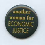 A generic button for women that declares her support for economic justice.