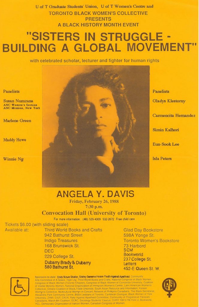 In February 1988, the Toronto Black Women's Collective organized "Sisters in Struggle Building a Global Movement" with celebrated scholar lecturer and fighter for human rights Angela Y. Davis as the keynote speaker. The event was co-sponsored by many groups active on racialized and immigrant women's issues, as well as other feminist, anti-racist and progressive organizations.