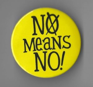 "No Means No" campaigns raised awareness of rape and sexual assault and a women's right to refuse consent.