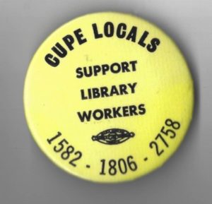 This is a button in support of the Metro Toronto Library Workers, members of CUPE Locals 1582, 1806, and 2758, during their tough negotiations and strike in the fall of 1984.