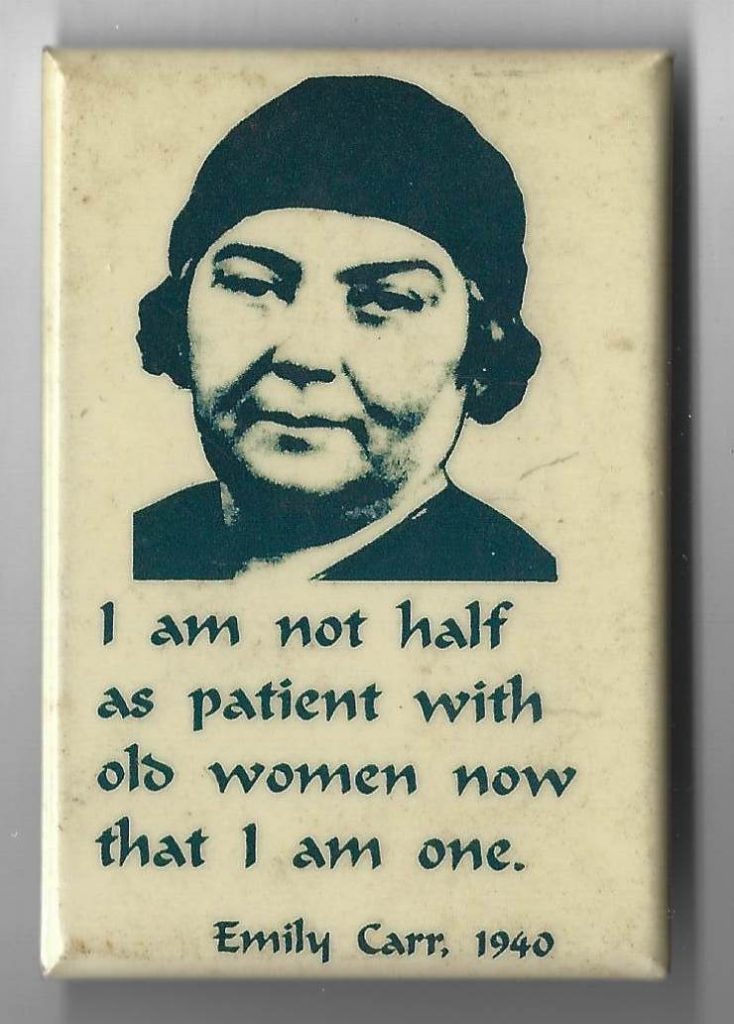 Emily Carr's words about old women are featured on this button.