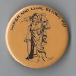 This 1981 button advocates for women and legal reform.