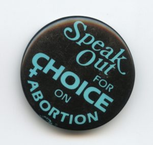 The button urges people to speak up and show their support for choice on abortion.