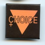 This button expresses Lesbian support for the reproductive justice movement.