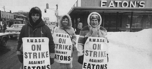 This photo was taken on the picket line outside Eaton's during the 1984-85 strike. The predominantly female local of Retail Wholesale Department Store Union (RWDSU) went on strike to win a first contract.