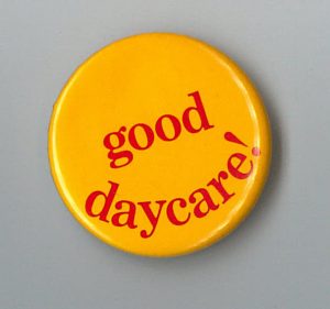 Undated button calling for good daycare.