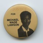 Michael Wade Lawson, a 17 year old Black man was shot and killed by Peel police in 1988. The two cops charged were later acquitted, which caused growing community protest over the pattern of racist police brutality and the failure to condemn and clean up racism within the police forces. In Toronto, the Black Women's Collective and the Congress of Black Women of Canada were actively involved in campaigning against racist and anti-black violence. Other feminist and social justice groups also supported this work.