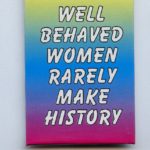 "Well Behaved Women Rarely Make History" pin owned by Cathy Mulroy, one of the women involved in the fight to win access to jobs at INCO in Sudbury.