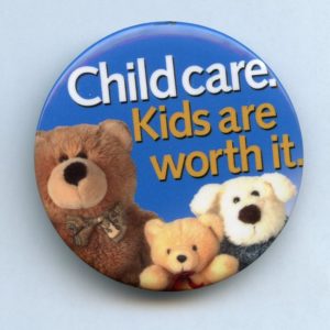 Undated button supporting childcare.